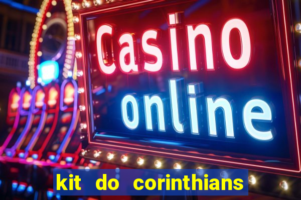 kit do corinthians dls 22